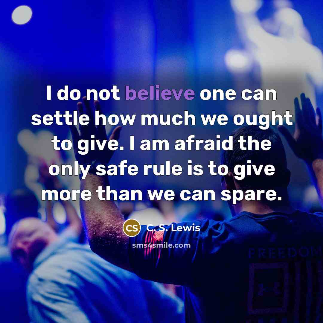 “I do not believe one can settle how much we…” quote by C. S. Lewis