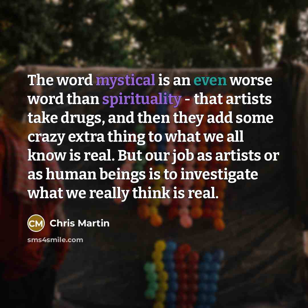 “The word mystical is an even worse word than spirituality…” quote by Chris Martin