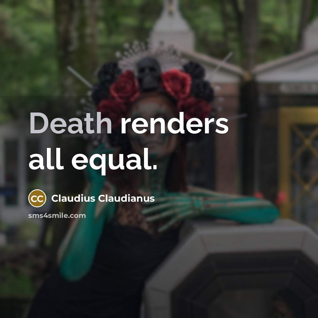 “Death renders all equal.” quote by Claudius Claudianus