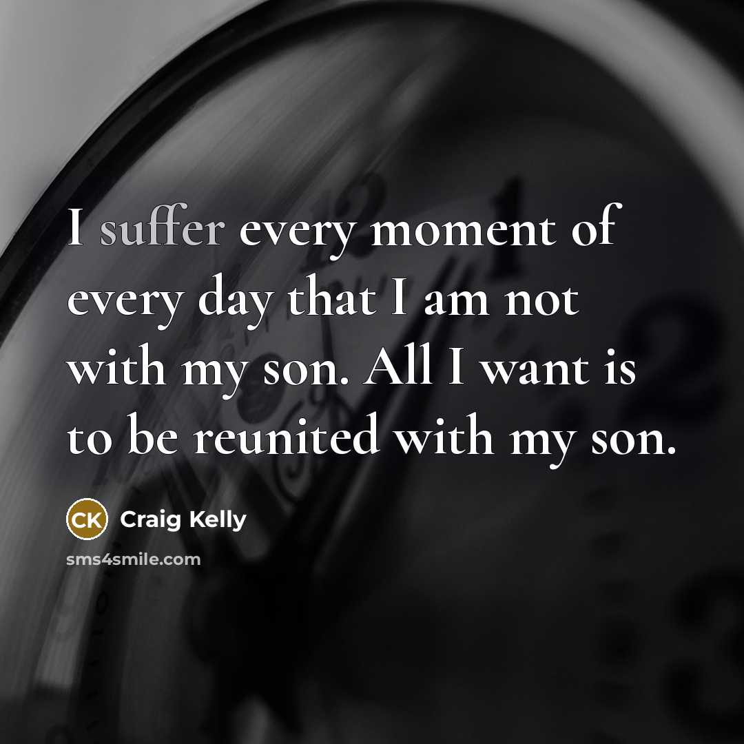 “I suffer every moment of every day that I am…” quote by Craig Kelly