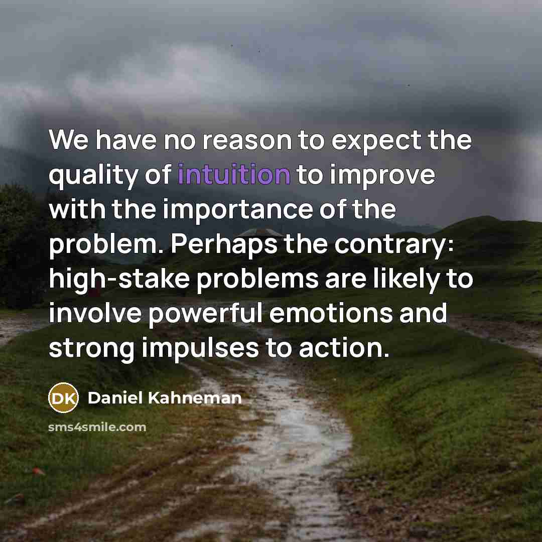 “We have no reason to expect the quality of intuition…” quote by Daniel Kahneman