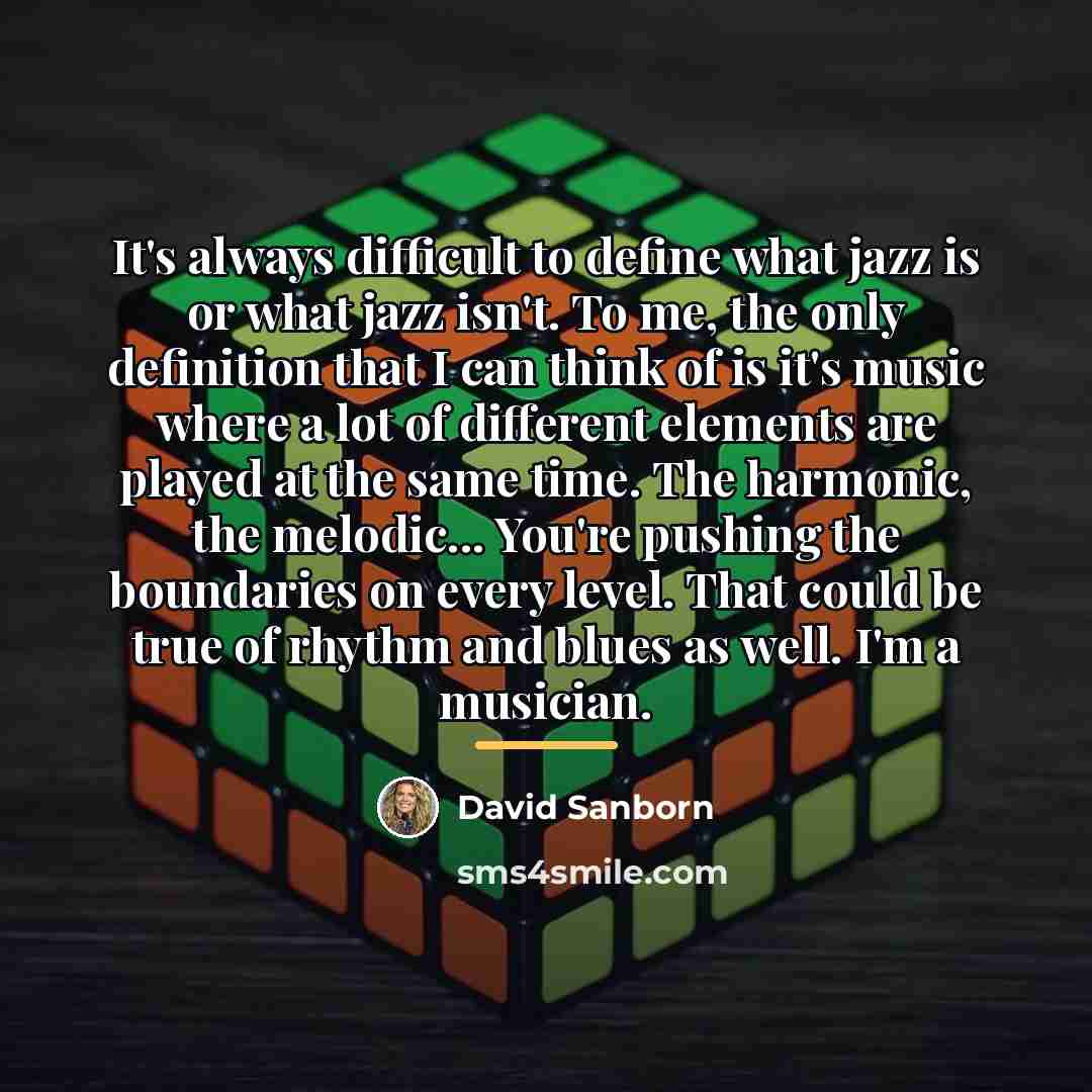 “It's always difficult to define what jazz is or what…” quote by David Sanborn