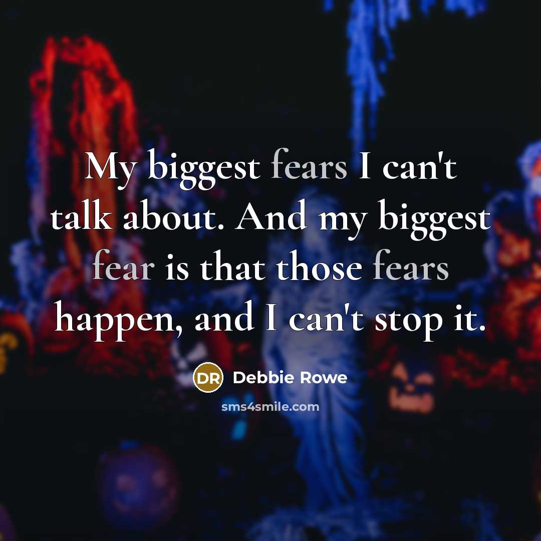 “My biggest fears I can't talk about. And my biggest…” quote by Debbie Rowe