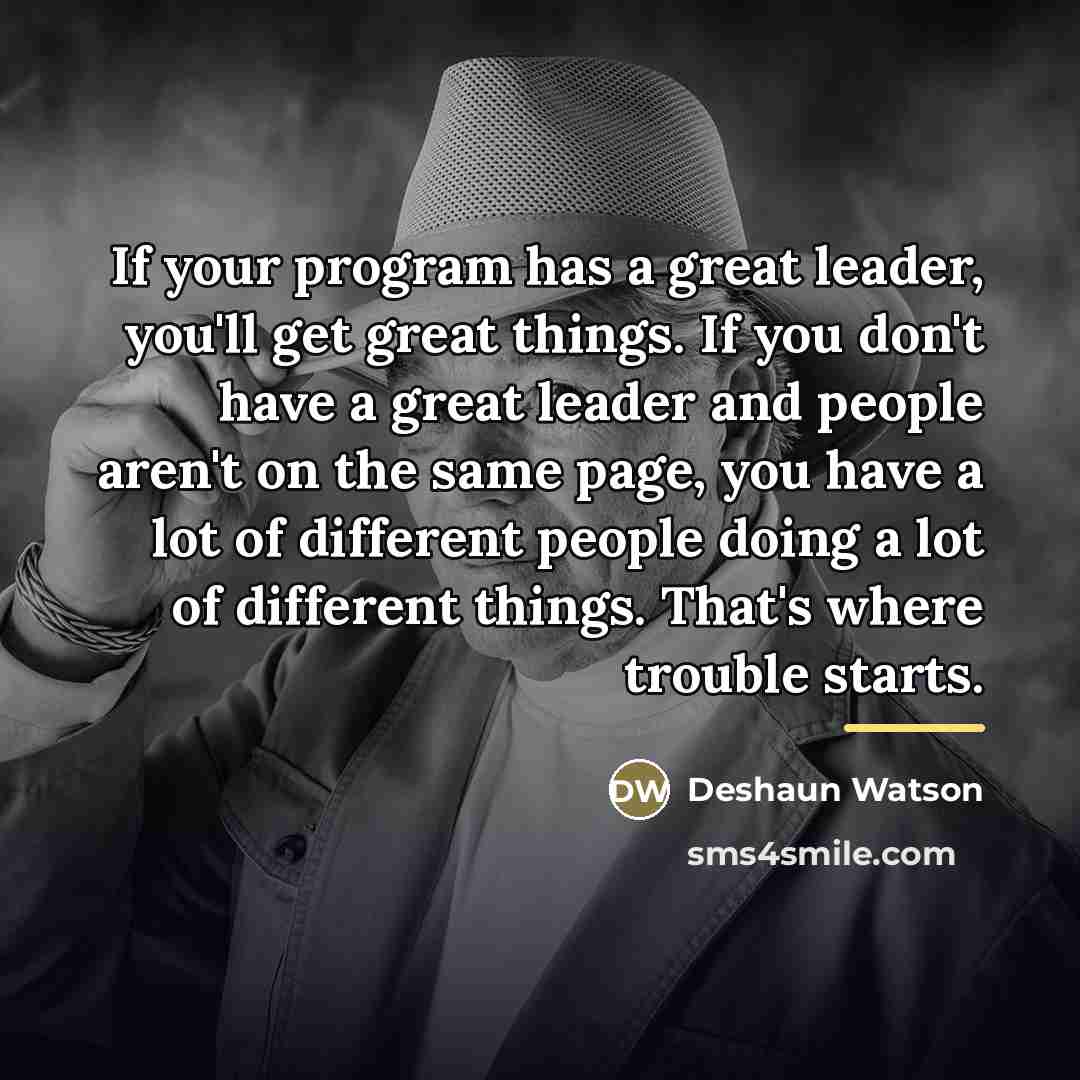 “If your program has a great leader, you'll get great…” quote by Deshaun Watson