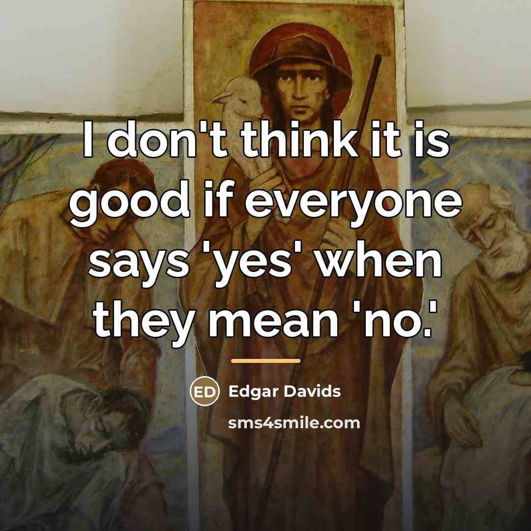 “I don't think it is good if everyone says 'yes'…” quote by Edgar Davids
