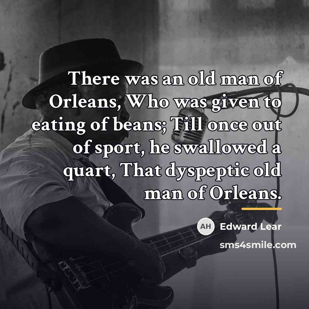 “There was an old man of Orleans, Who was given…” quote by Edward Lear