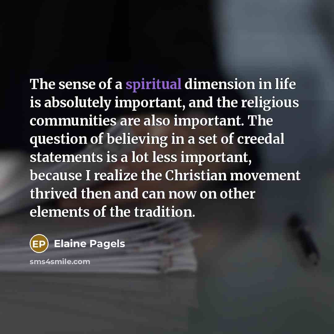 “The sense of a spiritual dimension in life is absolutely…” quote by Elaine Pagels