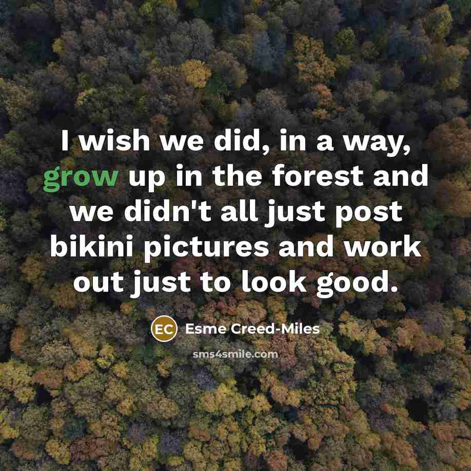 “I wish we did, in a way, grow up in…” quote by Esme Creed-Miles
