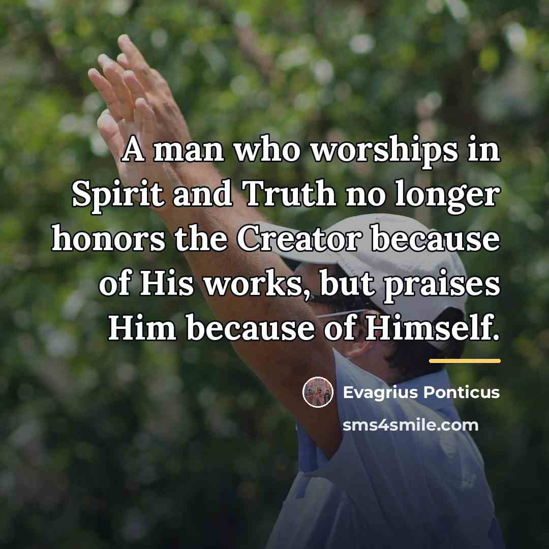 “A man who worships in Spirit and Truth no longer…” quote by Evagrius Ponticus