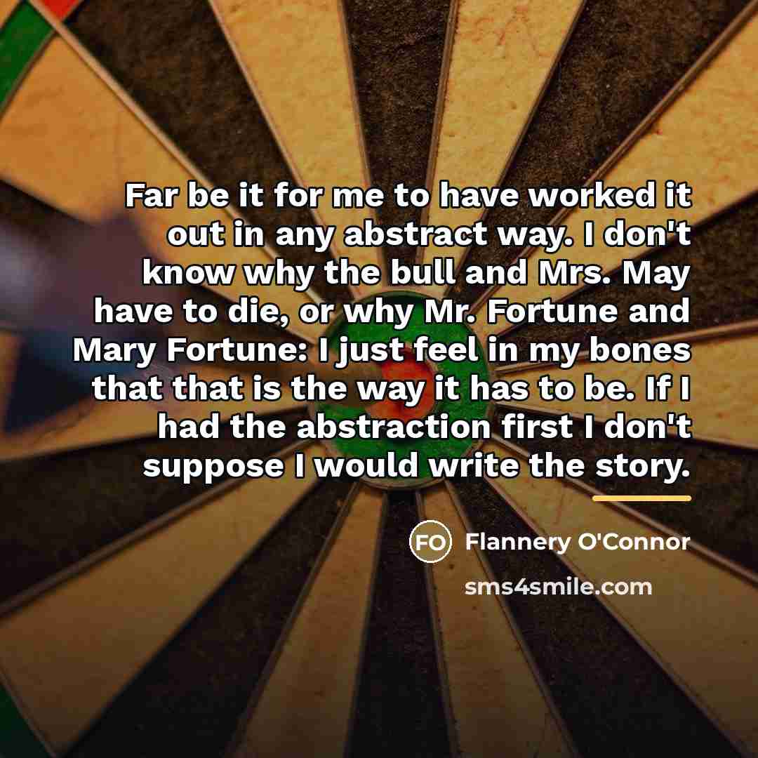 “Far be it for me to have worked it out…” quote by Flannery O'Connor