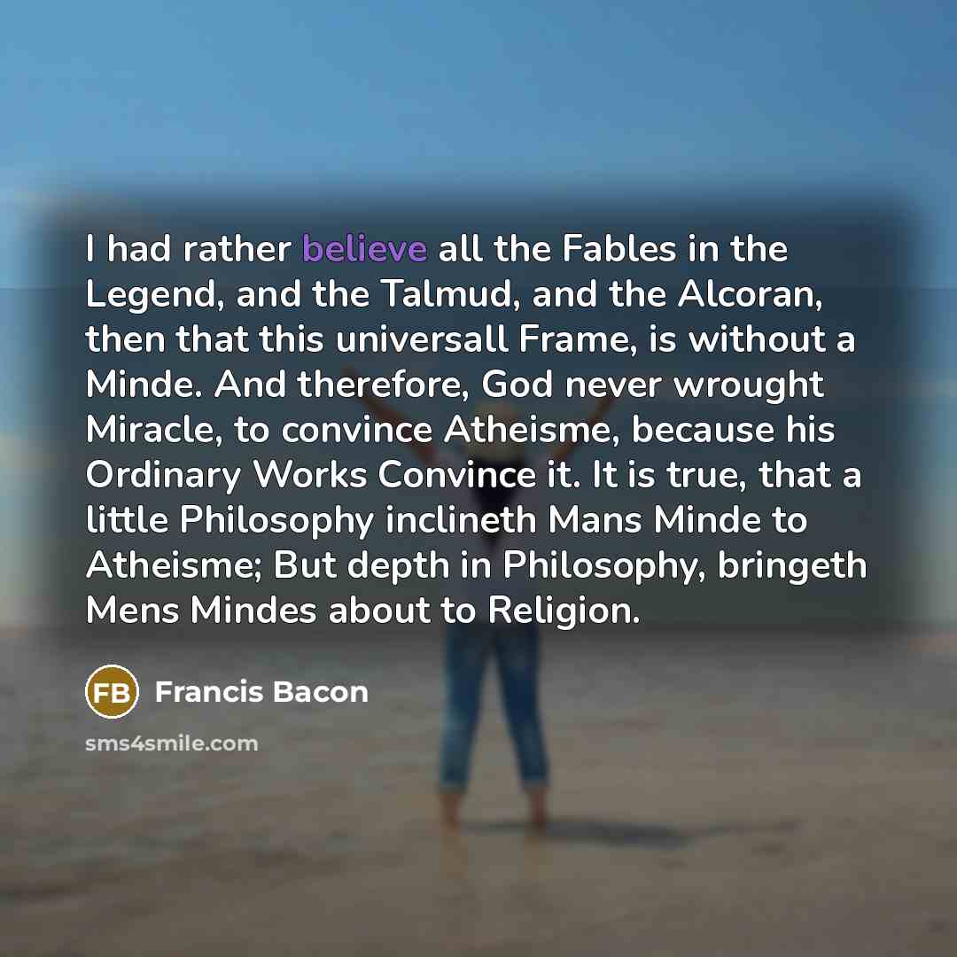 “I had rather believe all the Fables in the Legend,…” quote by Francis Bacon