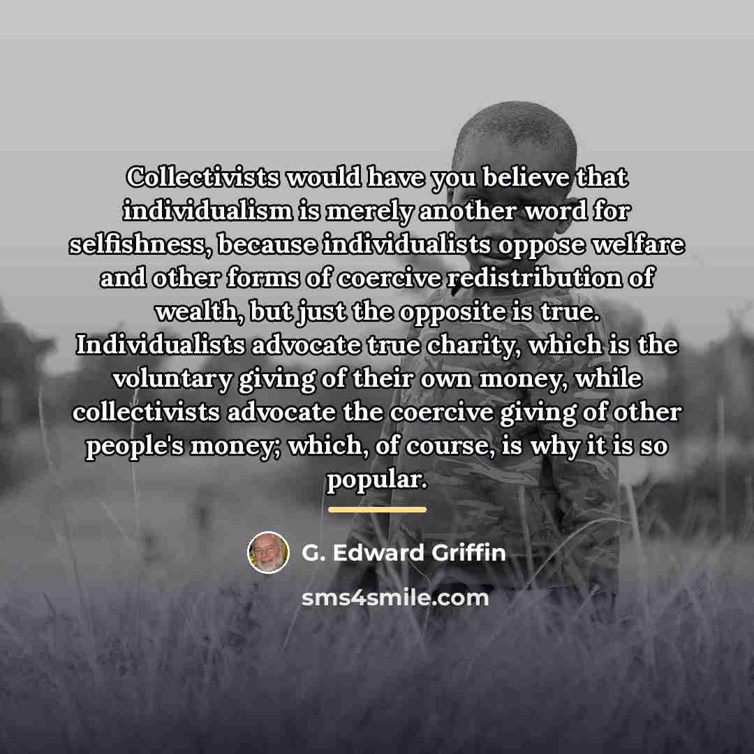 “Collectivists would have you believe that individualism is merely another…” quote by G. Edward Griffin