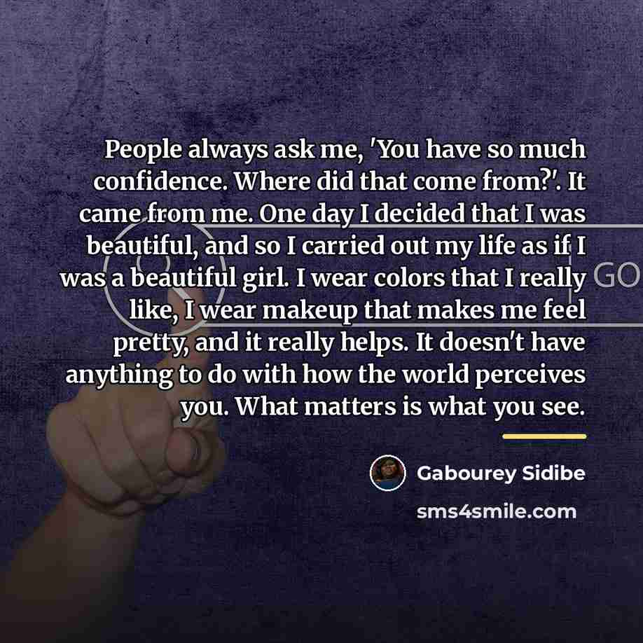 “People always ask me, 'You have so much confidence. Where…” quote by Gabourey Sidibe