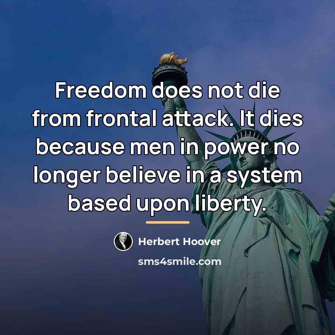 “Freedom does not die from frontal attack. It dies because…” quote by Herbert Hoover