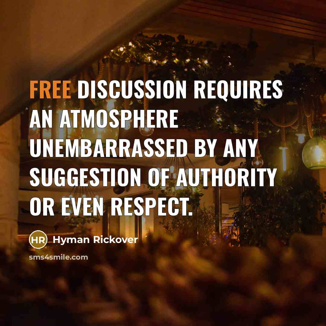 “Free discussion requires an atmosphere unembarrassed by any suggestion of…” quote by Hyman Rickover