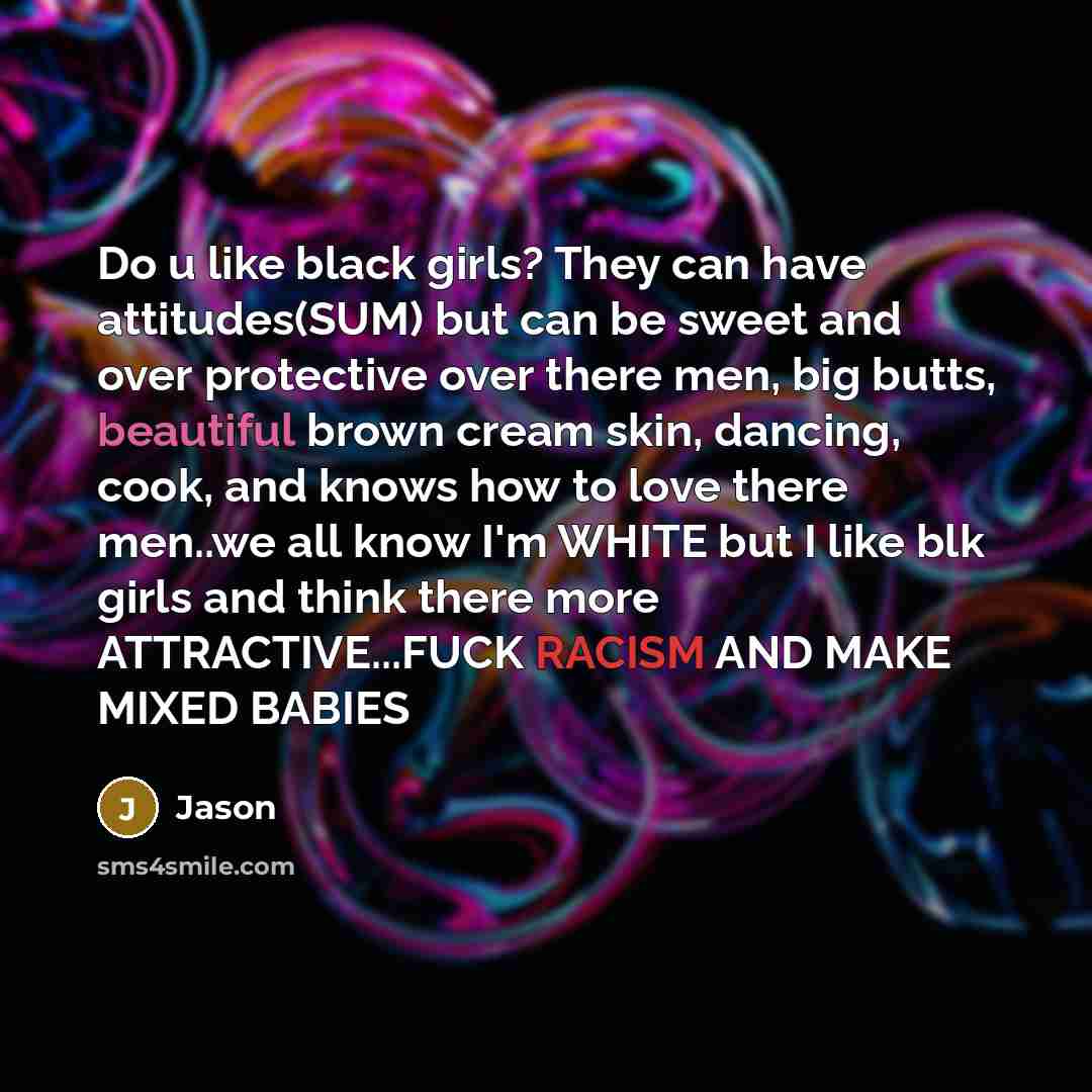 “Do u like black girls? They can have attitudes(SUM) but…” quote by Jason
