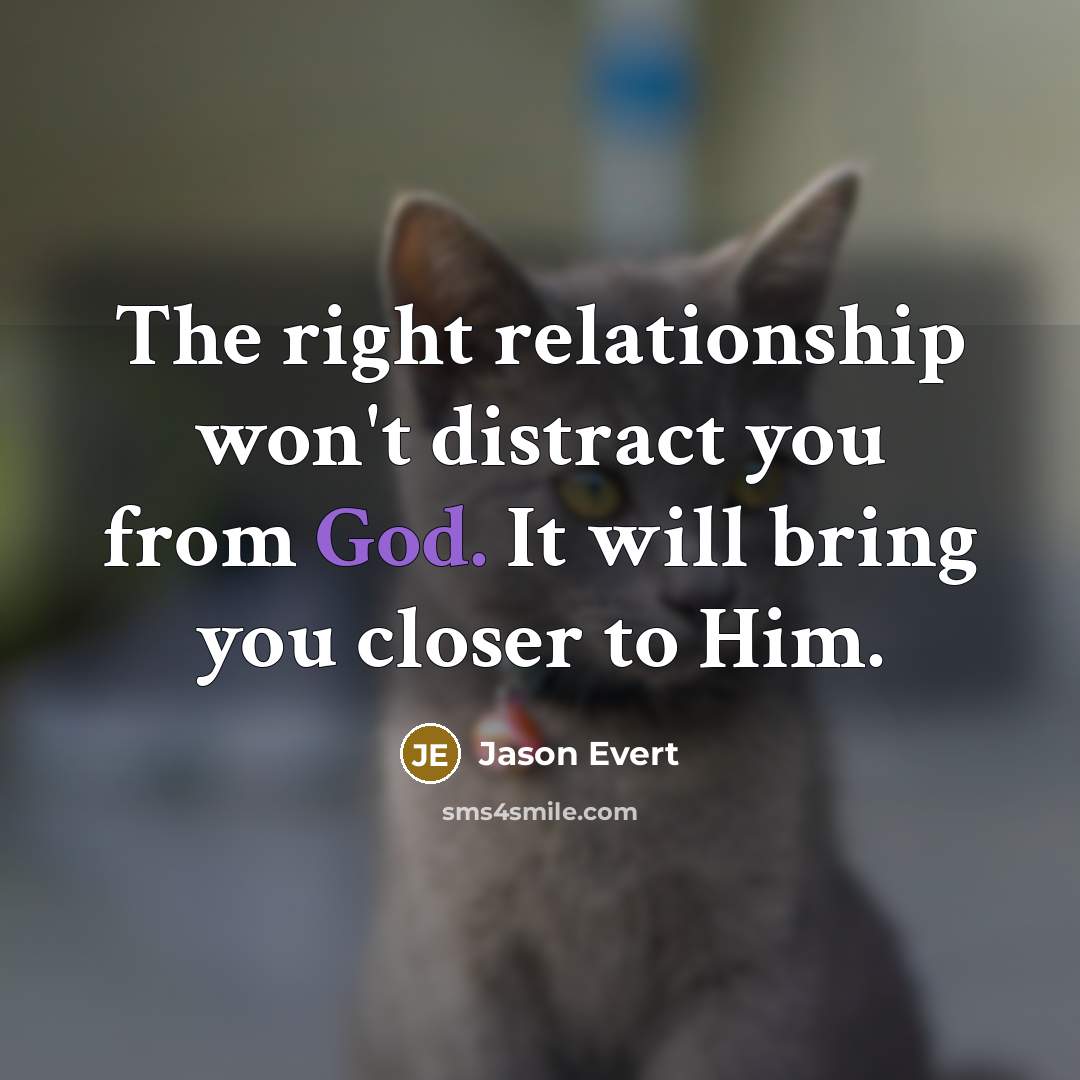 “The right relationship won't distract you from God. It will…” quote by Jason Evert