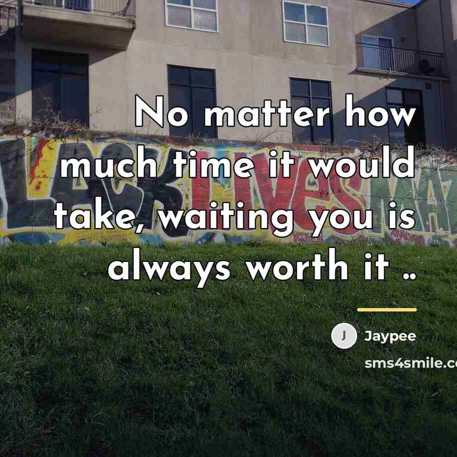 “No matter how much time it would take, waiting you…” quote by Jaypee