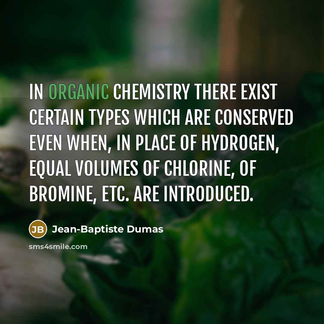 “In organic chemistry there exist certain types which are conserved…” quote by Jean-Baptiste Dumas