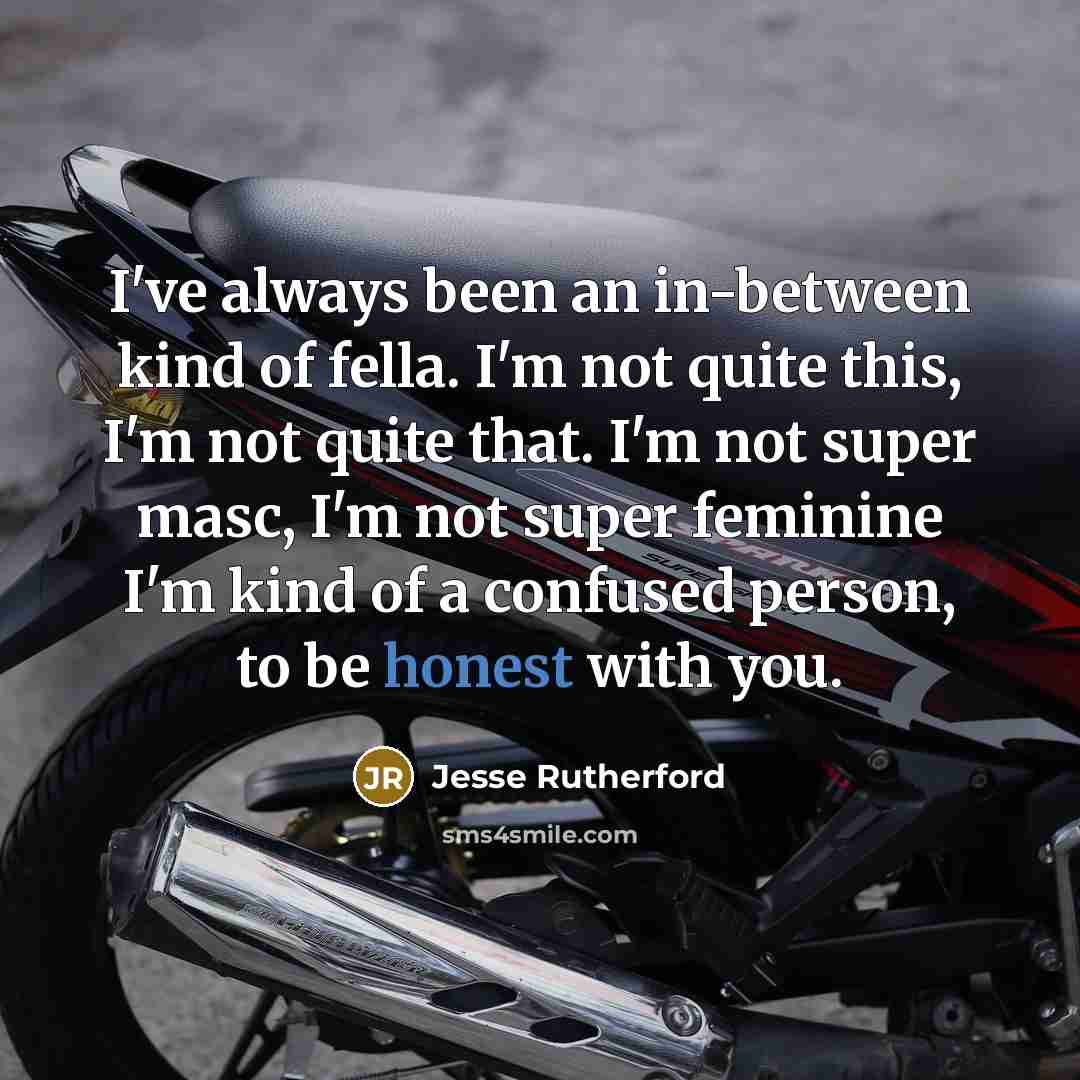 “I've always been an in-between kind of fella. I'm not…” quote by Jesse Rutherford