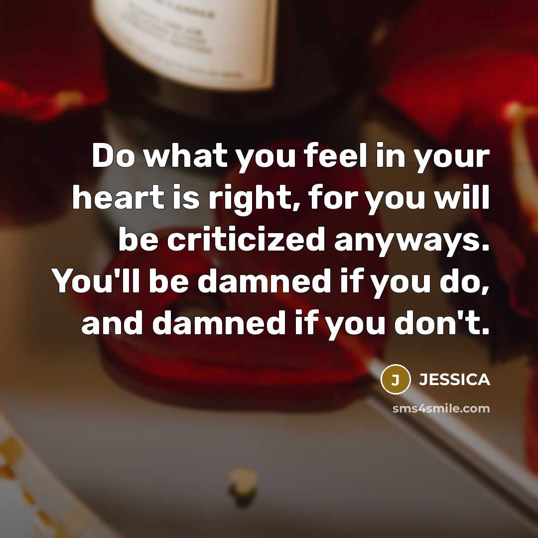 “Do what you feel in your heart is right, for…” quote by Jessica