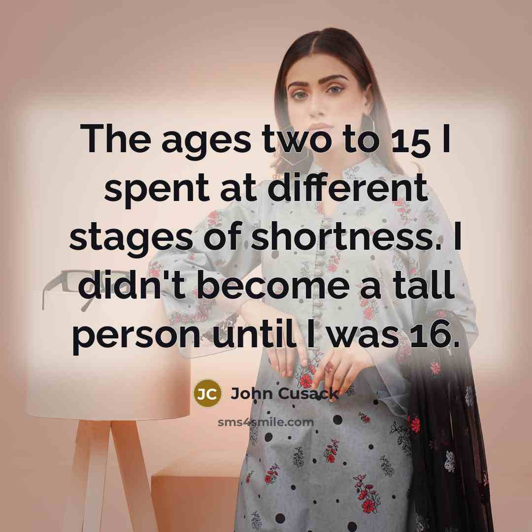 “The ages two to 15 I spent at different stages…” quote by John Cusack