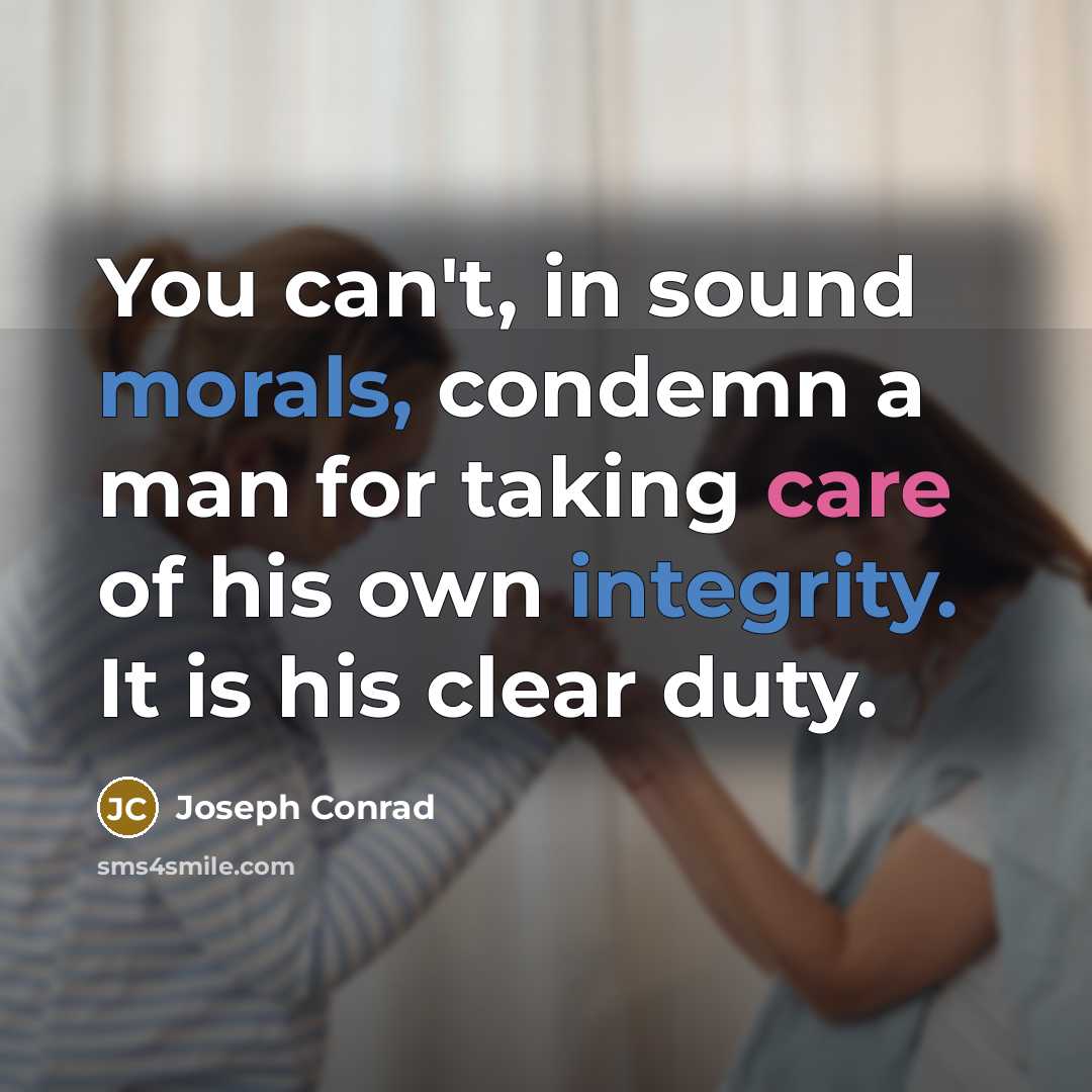 “You can't, in sound morals, condemn a man for taking…” quote by Joseph Conrad