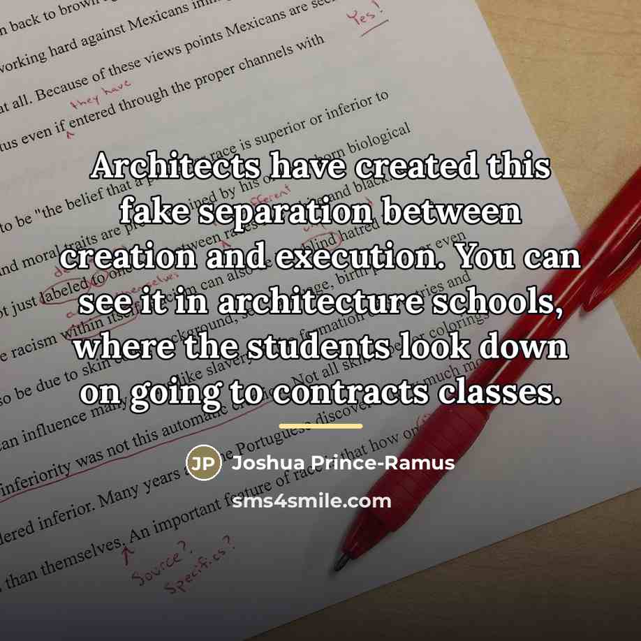 “Architects have created this fake separation between creation and execution.…” quote by Joshua Prince-Ramus