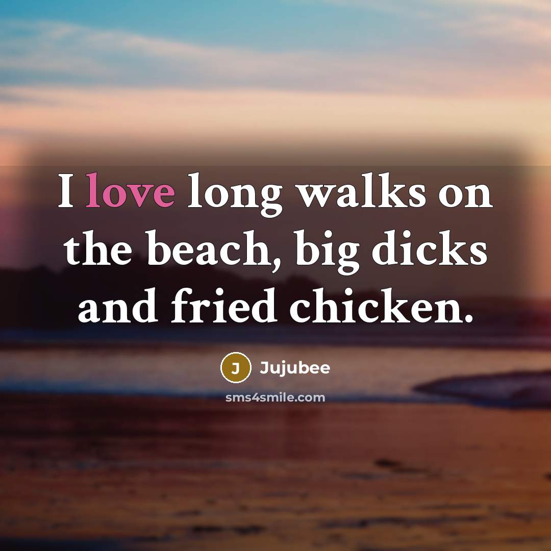 “I love long walks on the beach, big dicks and…” quote by Jujubee