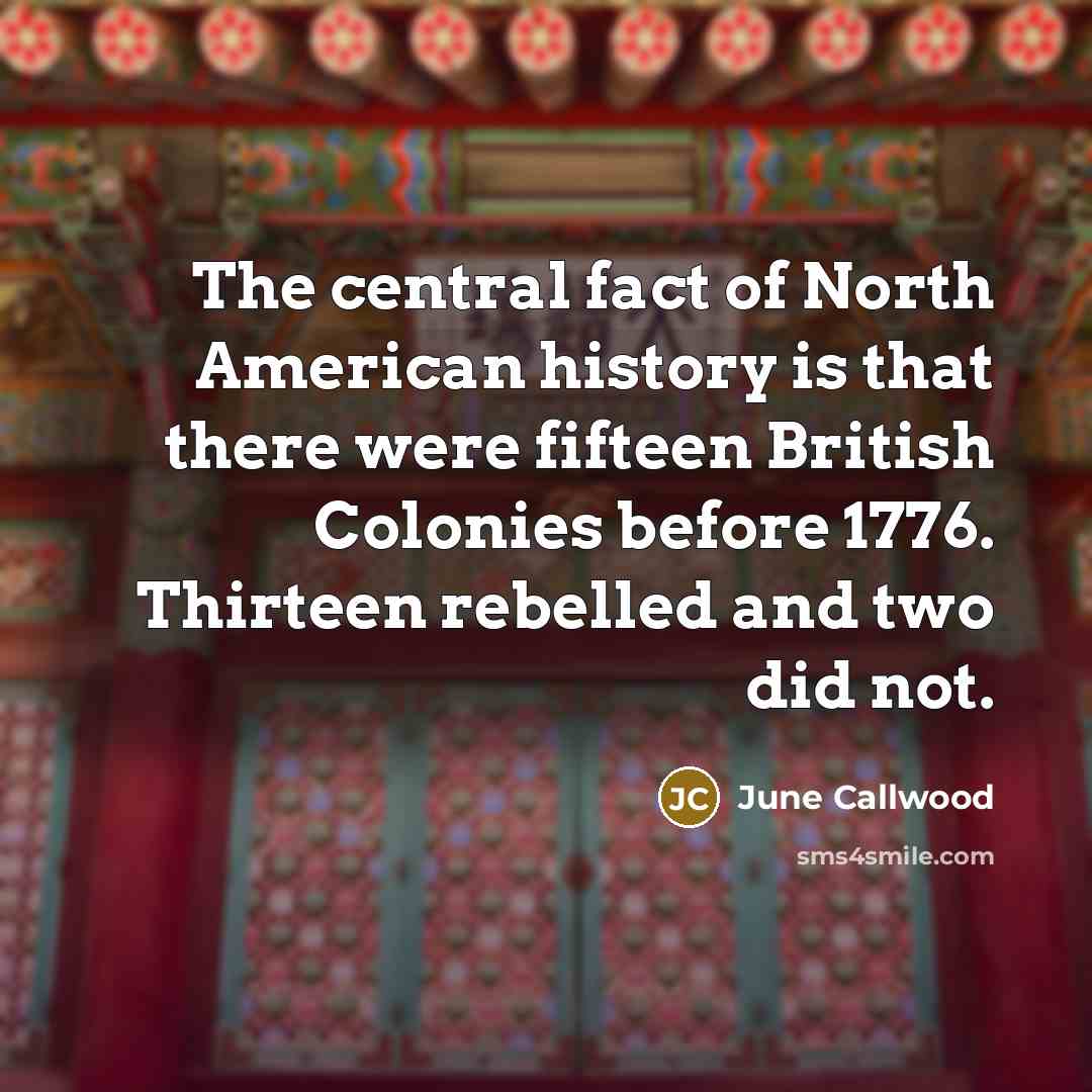 “The central fact of North American history is that there…” quote by June Callwood