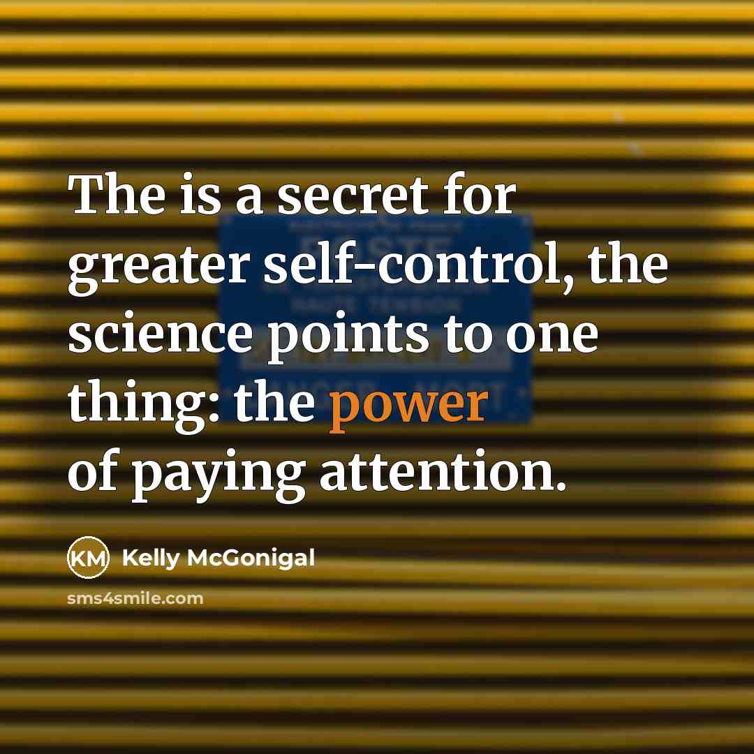 “The is a secret for greater self-control, the science points…” quote by Kelly McGonigal