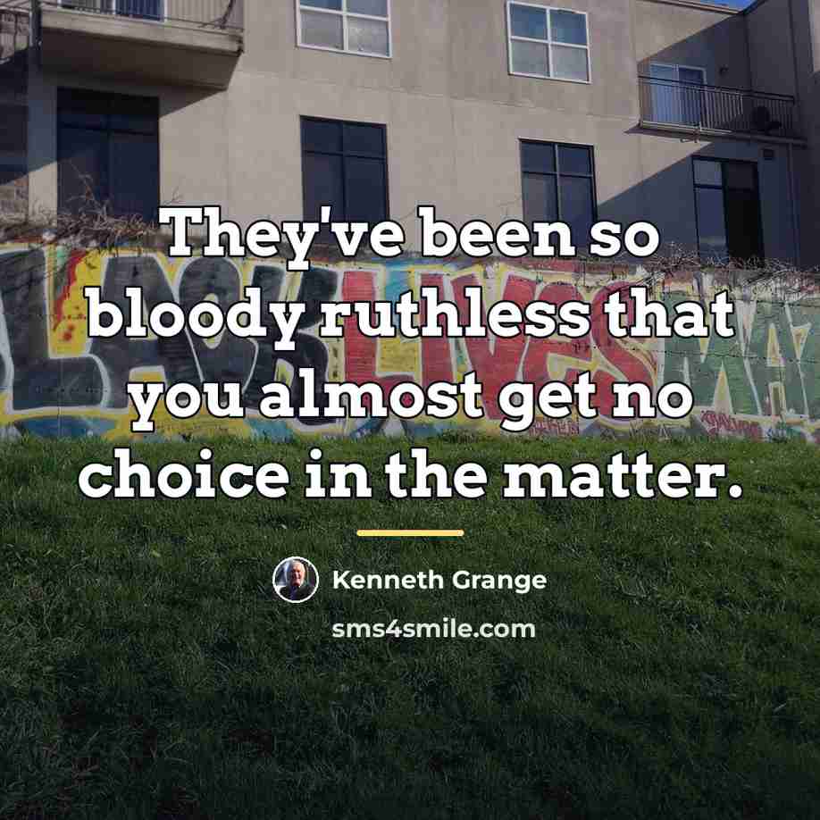“They've been so bloody ruthless that you almost get no…” quote by Kenneth Grange