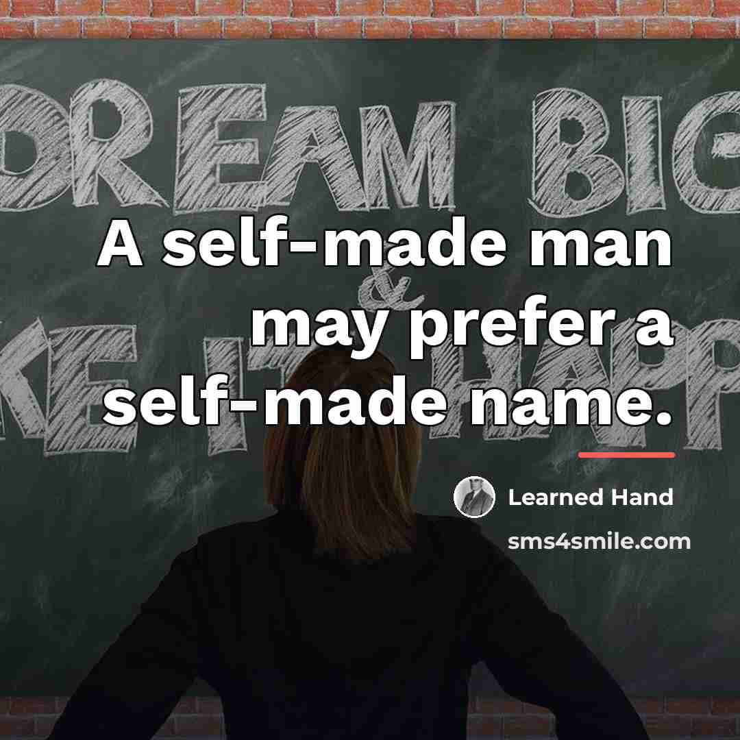 “A self-made man may prefer a self-made name.…” quote by Learned Hand