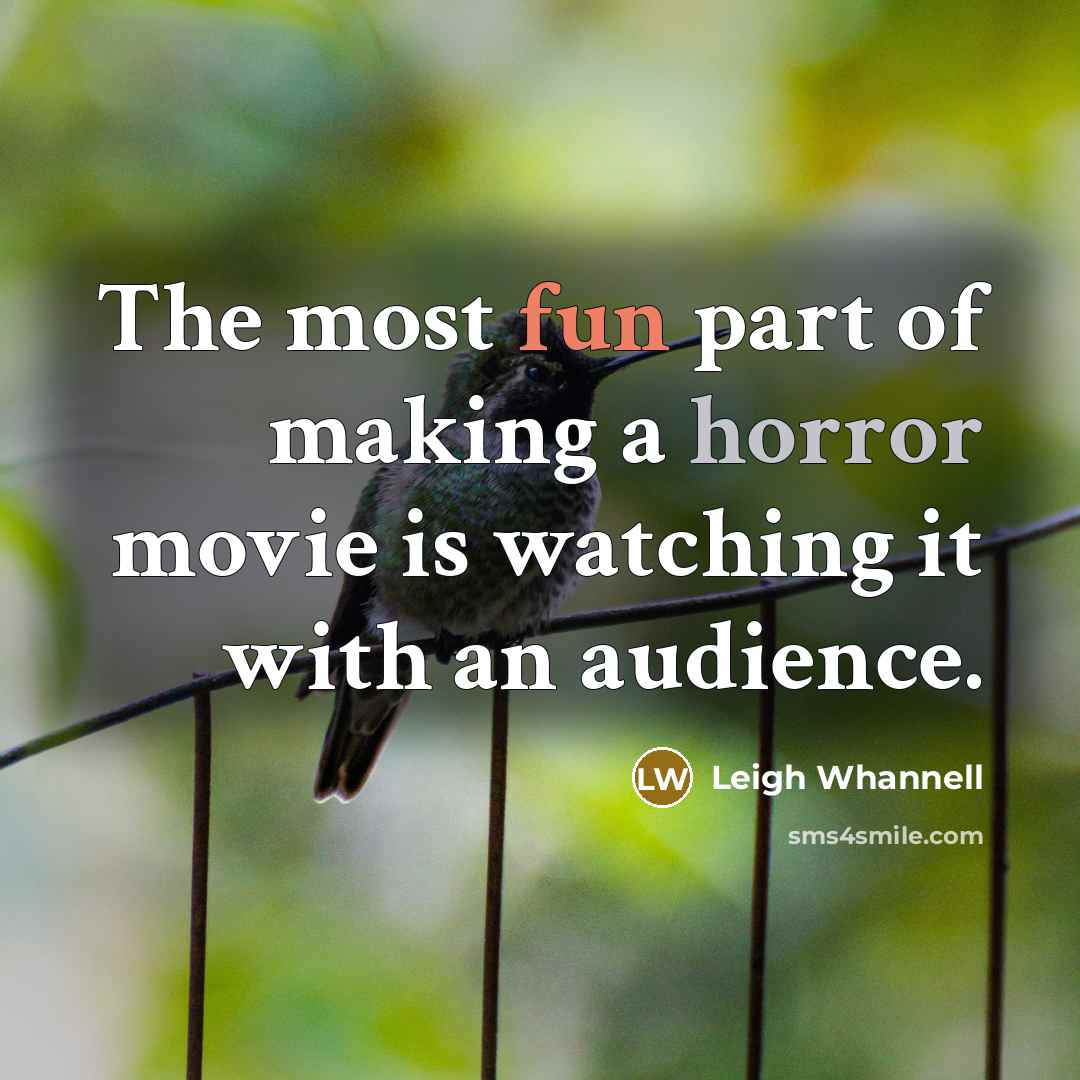 “The most fun part of making a horror movie is…” quote by Leigh Whannell