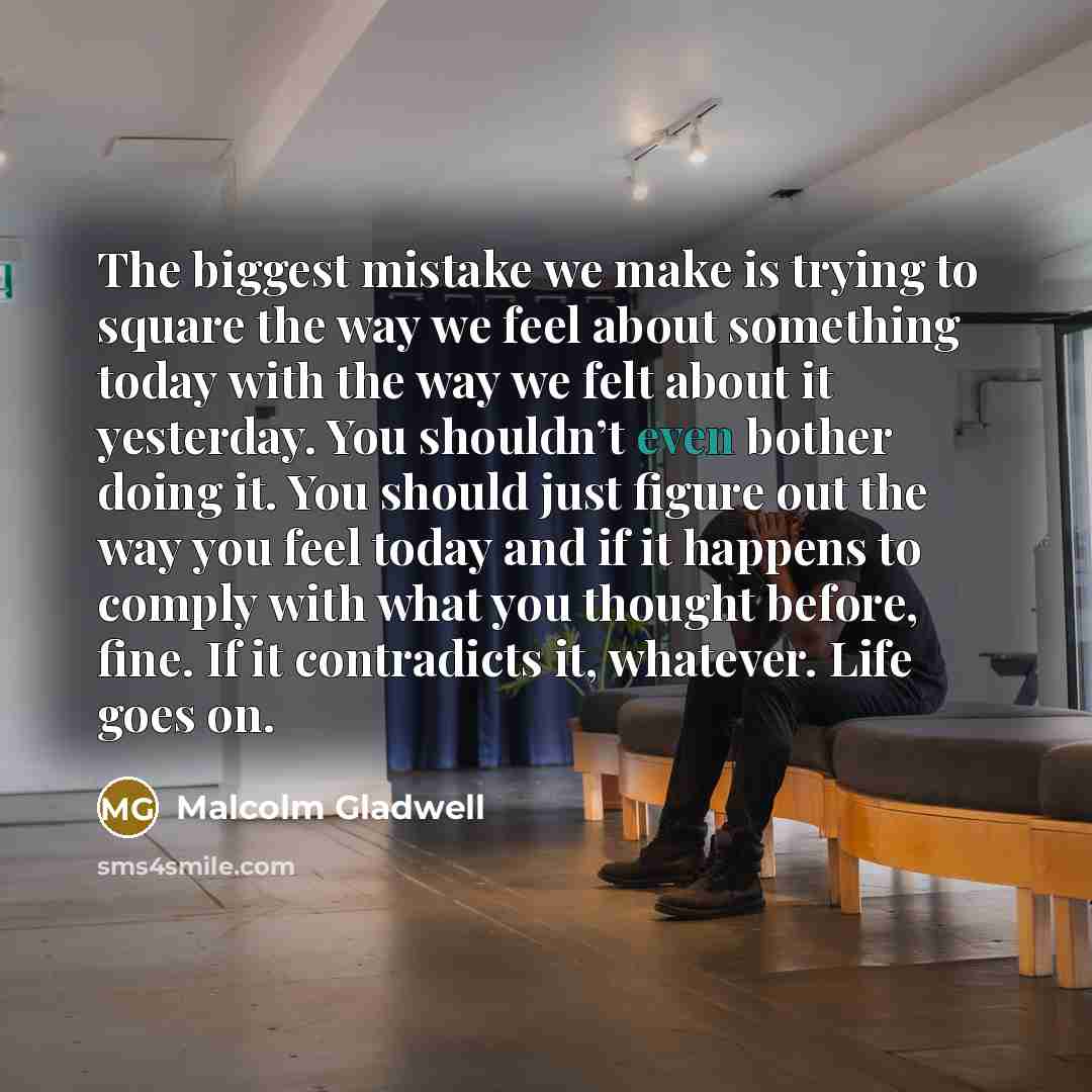 “The biggest mistake we make is trying to square the…” quote by Malcolm Gladwell