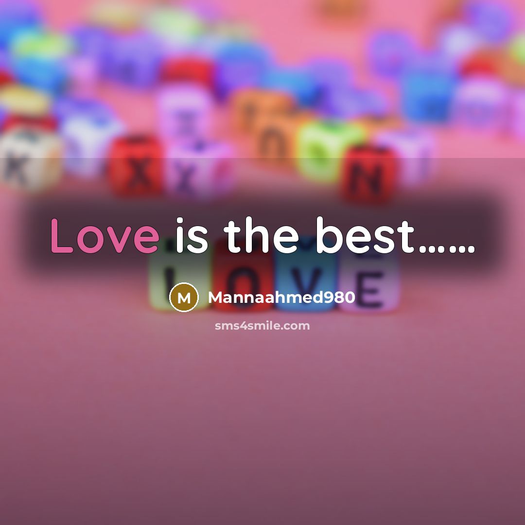 “Love is the best...............…” quote by Mannaahmed980