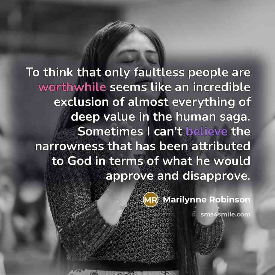 “To think that only faultless people are worthwhile seems like…” quote by Marilynne Robinson