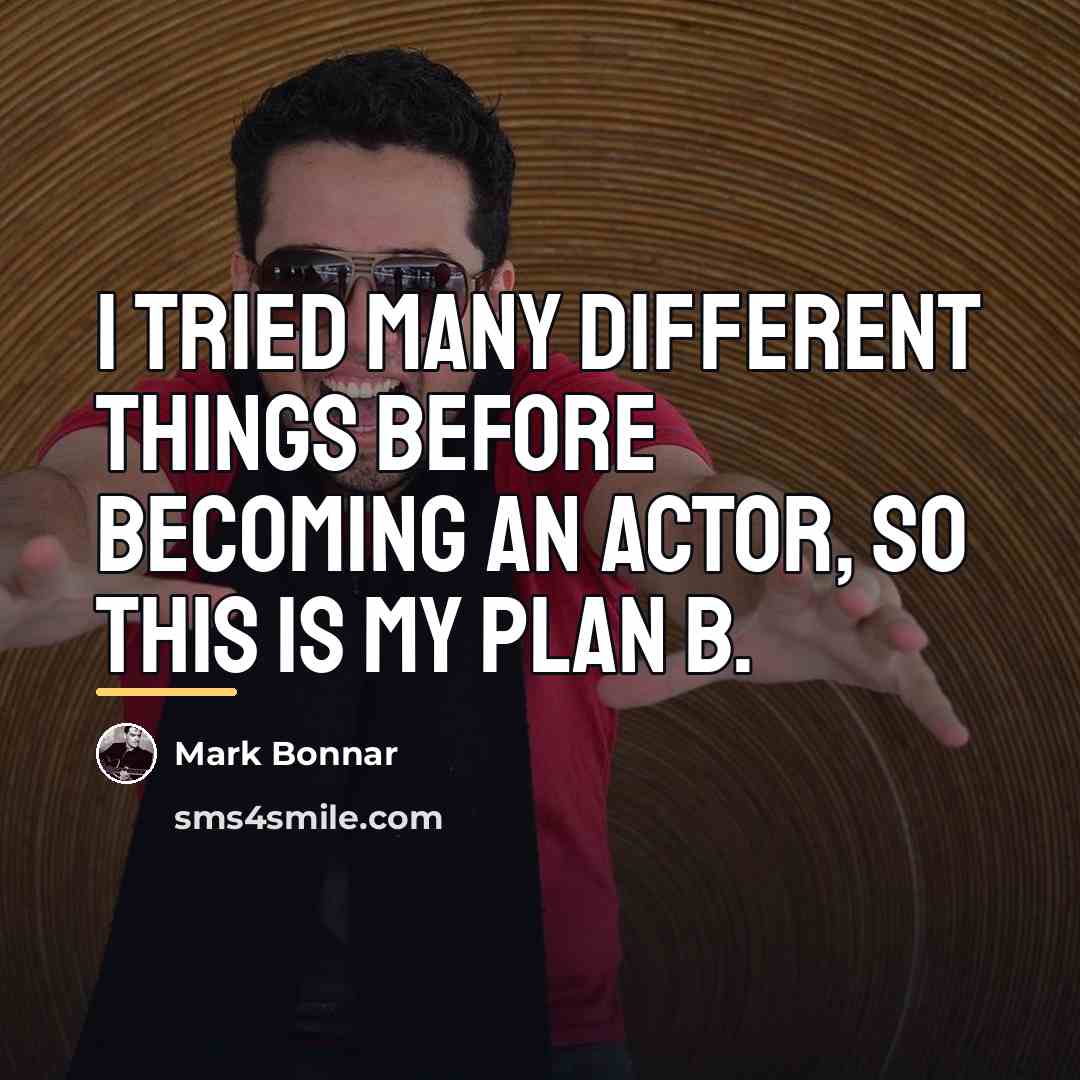 “I tried many different things before becoming an actor, so…” quote by Mark Bonnar