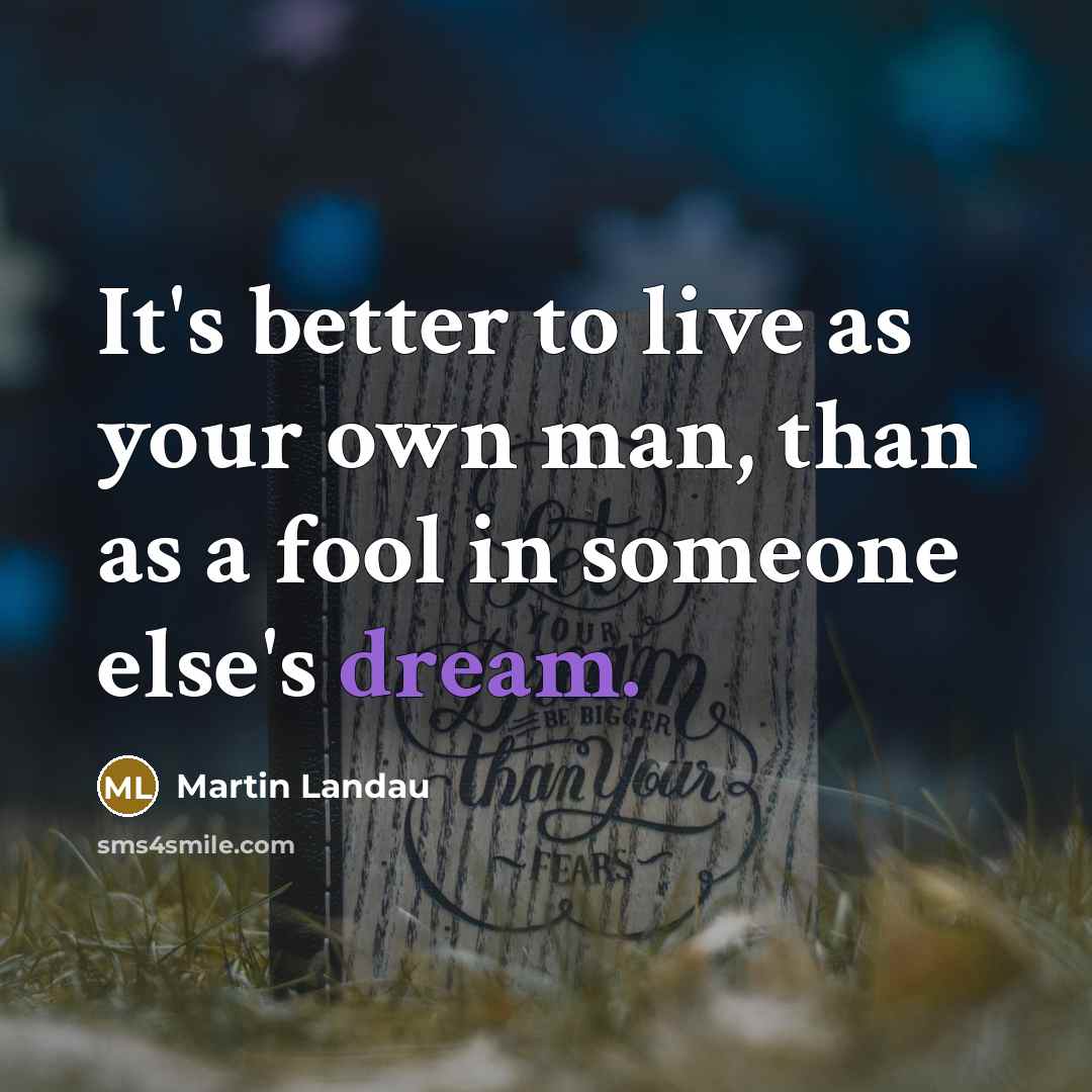 “It's better to live as your own man, than as…” quote by Martin Landau