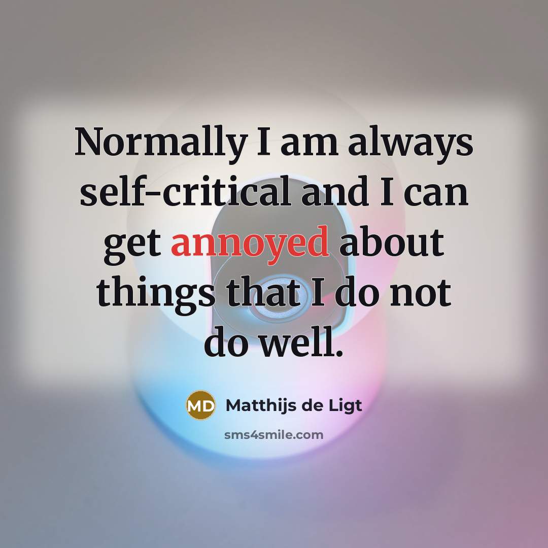 “Normally I am always self-critical and I can get annoyed…” quote by Matthijs de Ligt