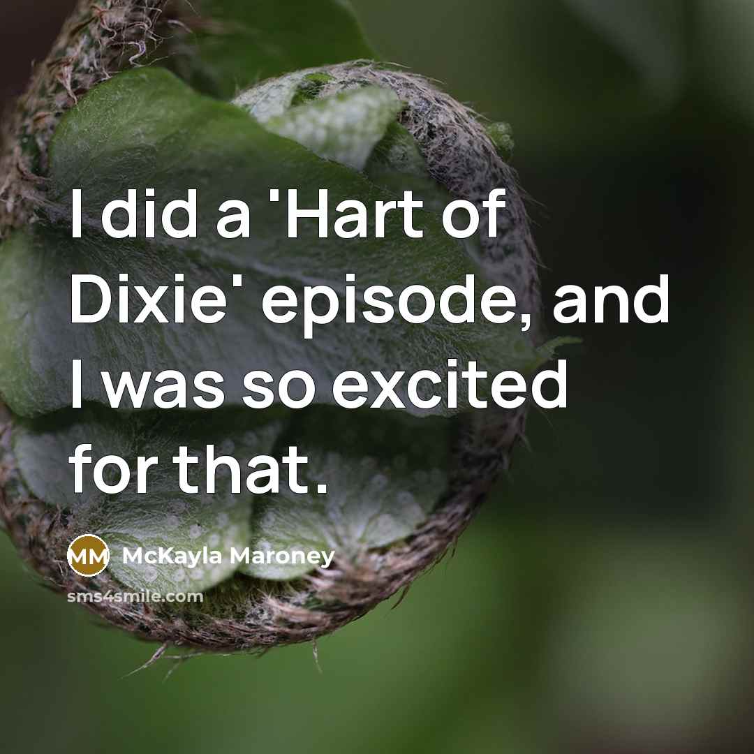 “I did a 'Hart of Dixie' episode, and I was…” quote by McKayla Maroney