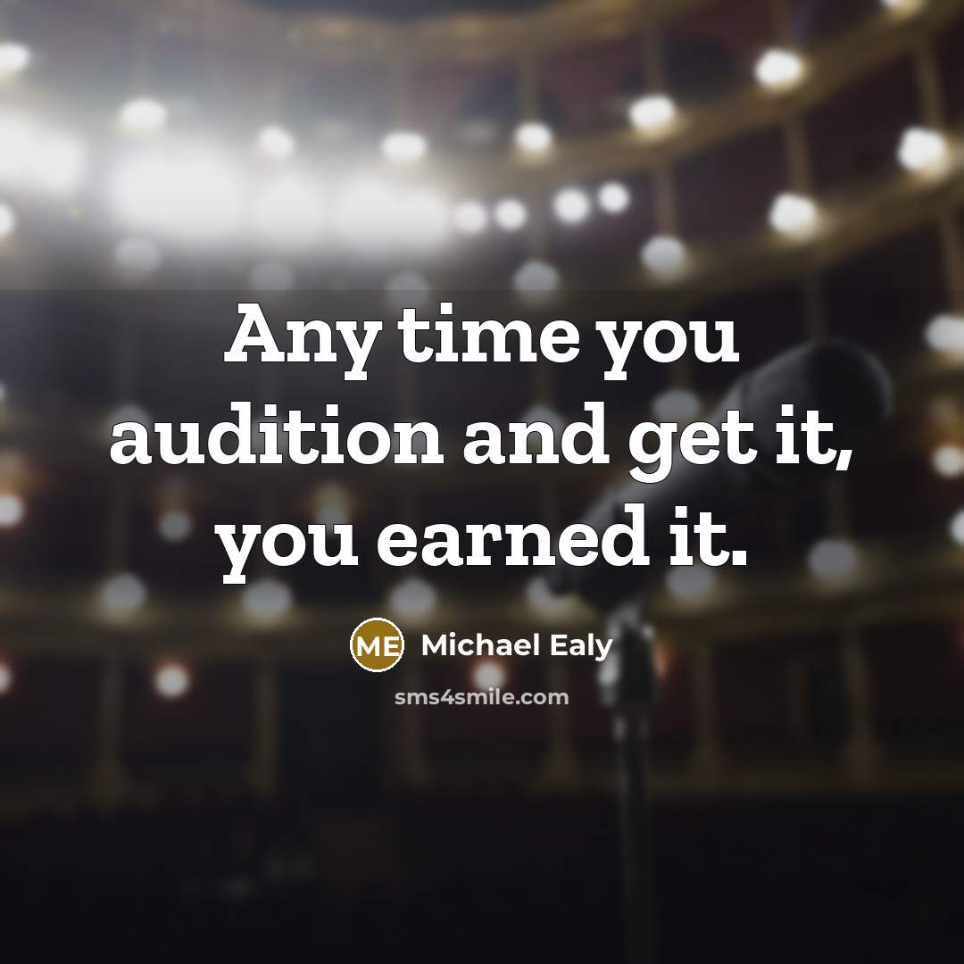 “Any time you audition and get it, you earned it.…” quote by Michael Ealy