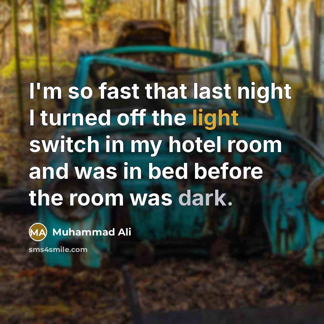 “I'm so fast that last night I turned off the…” quote by Muhammad Ali