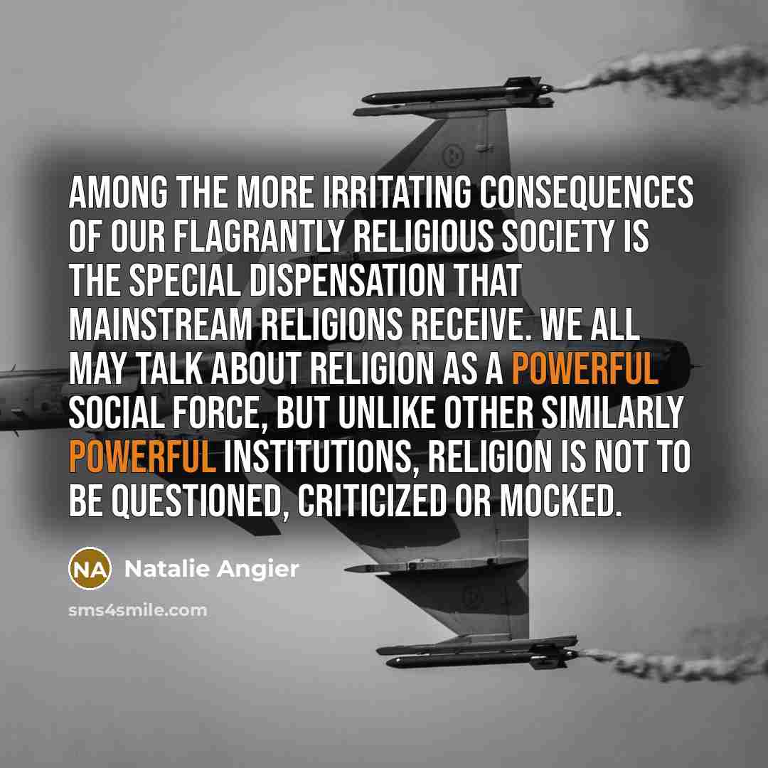 “Among the more irritating consequences of our flagrantly religious society…” quote by Natalie Angier