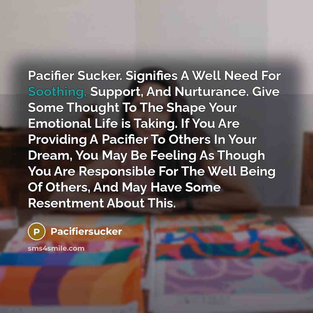 “Pacifier Sucker. Signifies A Well Need For Soothing, Support, And…” quote by Pacifiersucker