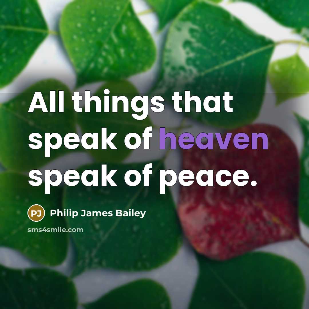 “All things that speak of heaven speak of peace.…” quote by Philip James Bailey