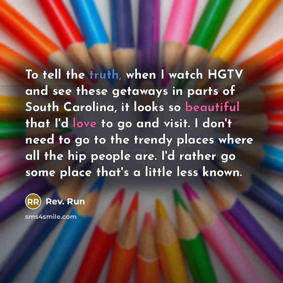 “To tell the truth, when I watch HGTV and see…” quote by Rev. Run