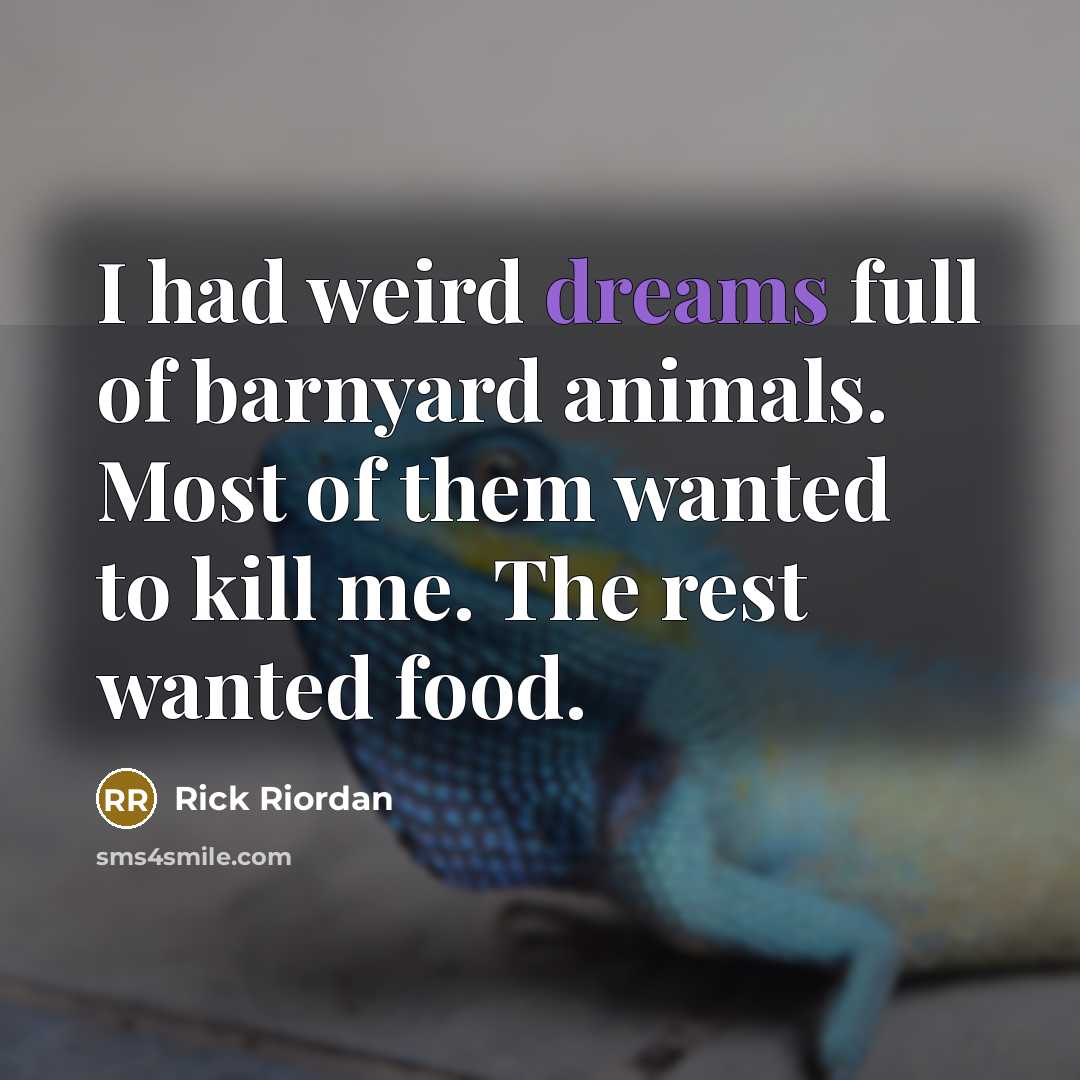 “I had weird dreams full of barnyard animals. Most of…” quote by Rick Riordan