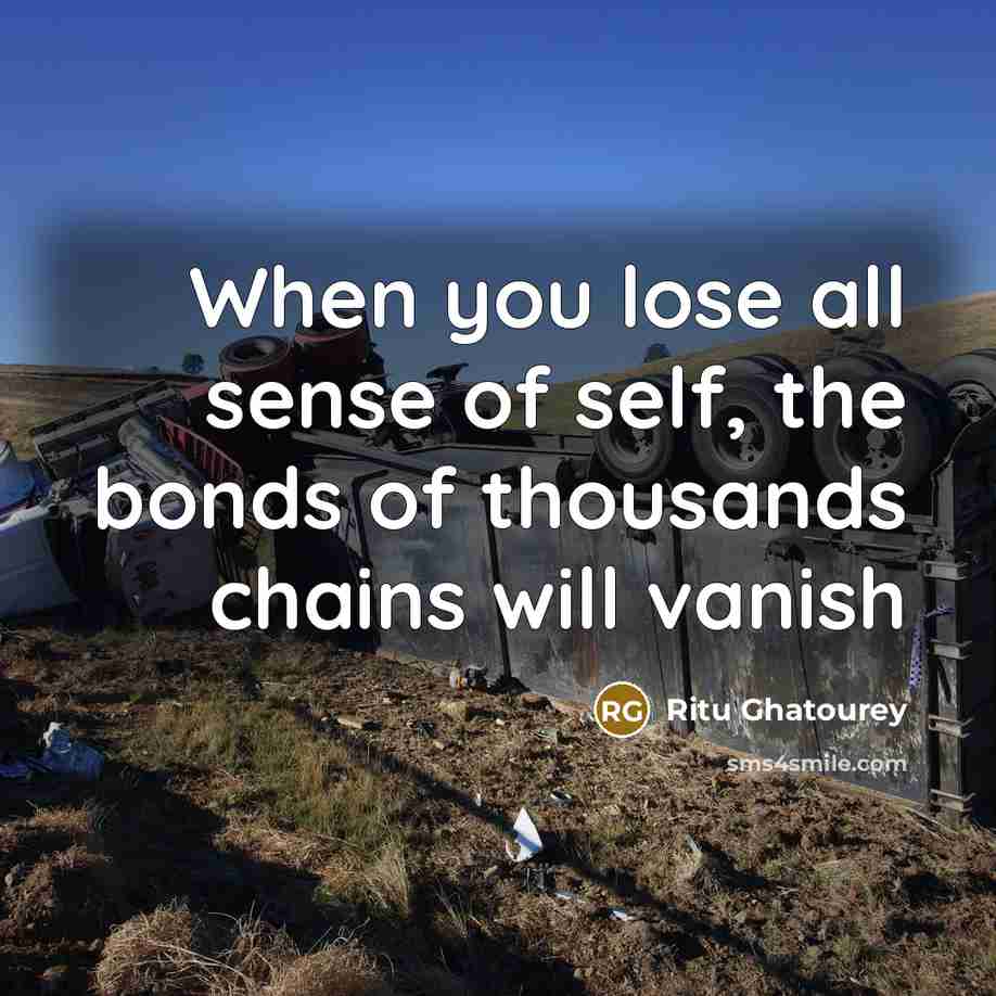 “When you lose all sense of self, the bonds of…” quote by Ritu Ghatourey