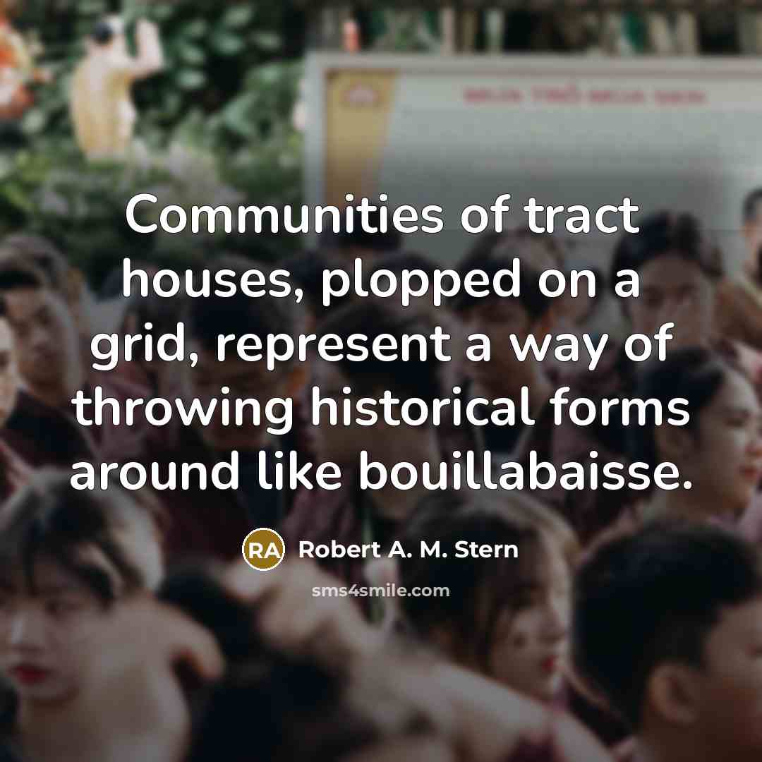 “Communities of tract houses, plopped on a grid, represent a…” quote by Robert A. M. Stern